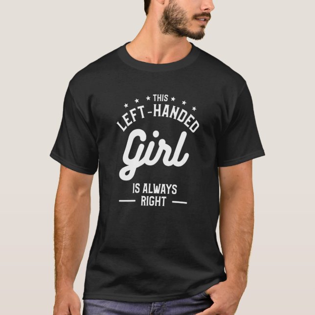 Camiseta This Left-Handed Girl Is Always Right Funny Lefty  (Anverso)