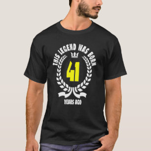 Camiseta This Legend Was Born 41 Years Ago 41st Birthday