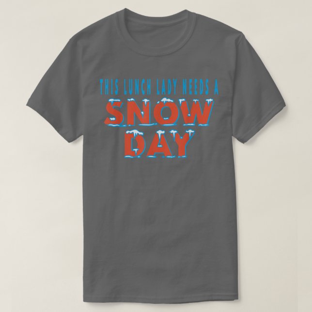 Camiseta This Lunch Lady Needs A Snow Day School Cafeteria  (Diseño del anverso)