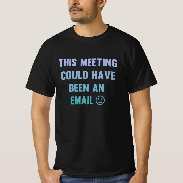 Camiseta This meeting could have been an email (Anverso)