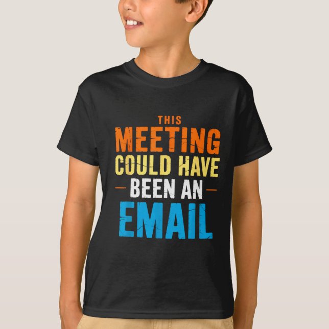 Camiseta This Meeting Could Have Been An Email Office  (Anverso)