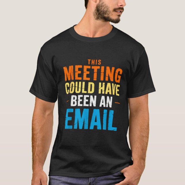 Camiseta This Meeting Could Have Been An Email Office  (Anverso)