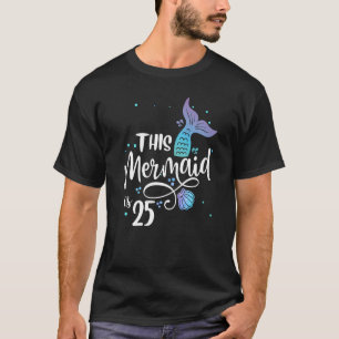 Camiseta This Mermaid Is 25 Years Old 25th Birthday Little