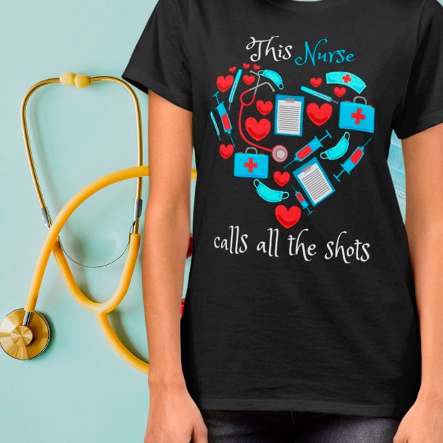 Camiseta This Nurse Calls All The Shots (Subido por el creador)