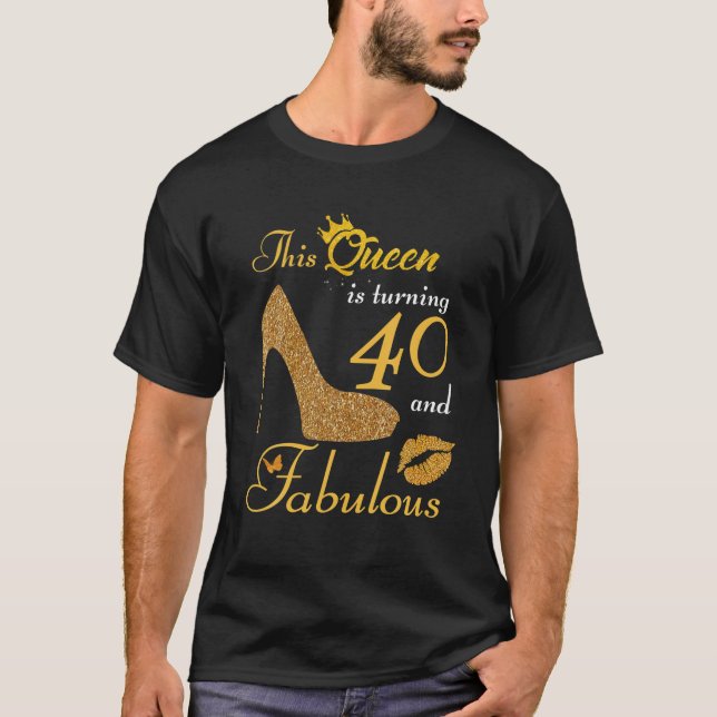 Camiseta This Queen Is Turning 40 And Fabulous Birthday Gif (Anverso)