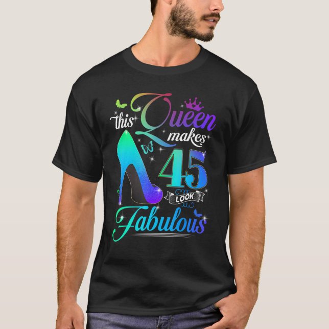 Camiseta This Queen Makes 45 Look Fabulous 45th Birthday  P (Anverso)