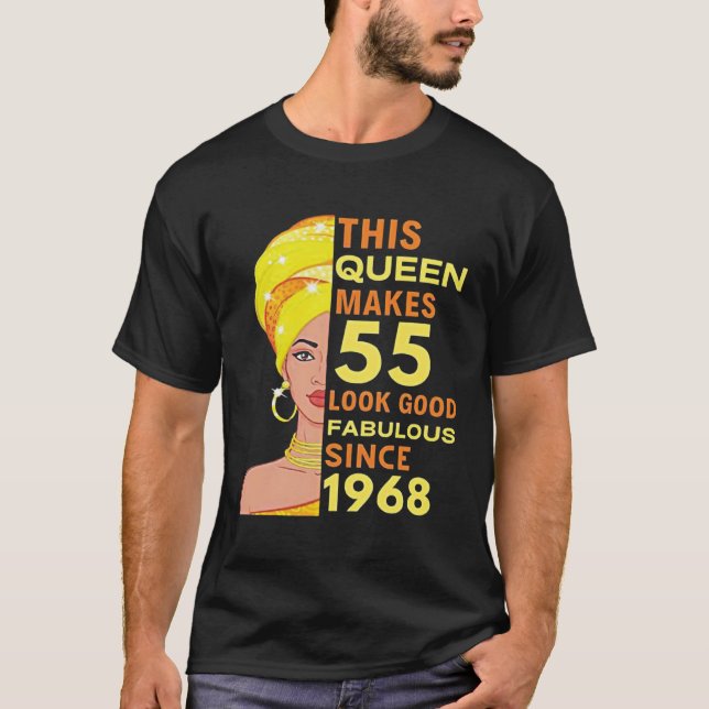 Camiseta This Queen Makes 55 Look Good Fabulous Since 1968 (Anverso)