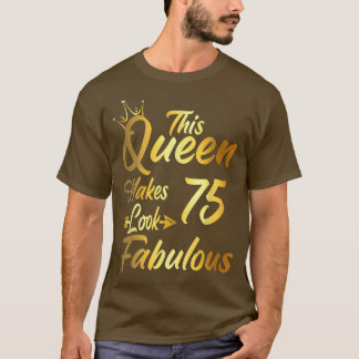 Camiseta This Queen Makes 75 Look Fabulous 75th Birthday Gi