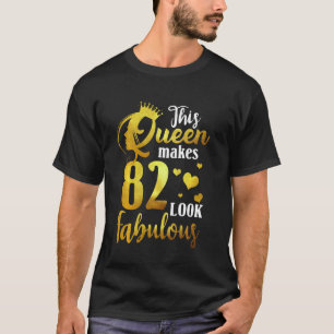 Camiseta This Queen Makes 82 Look Fabulous 82nd Birthday