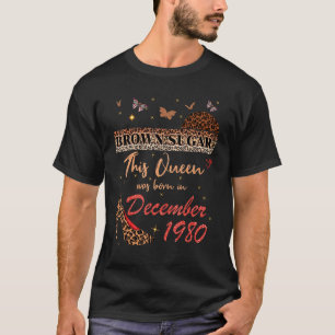 Camiseta This Queen was born in December 1980 Brown Sugar B