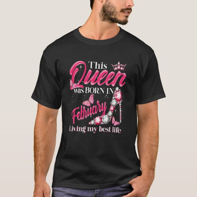 Camiseta This Queen Was Born in February Living My best Lif (Anverso)