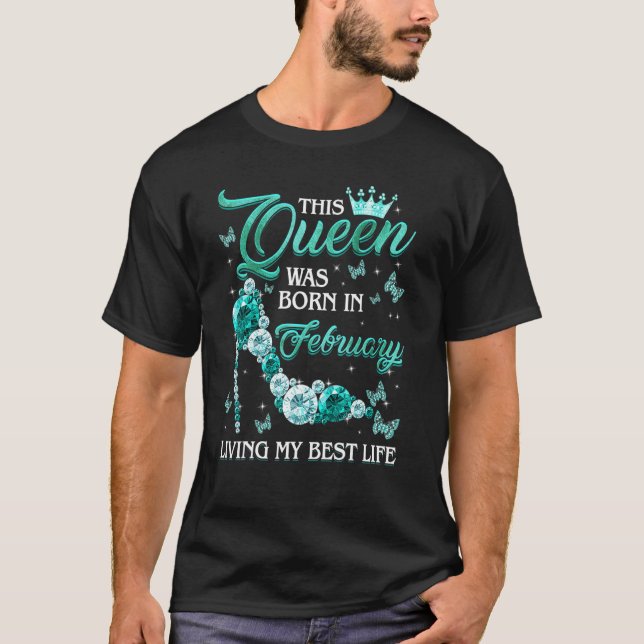 Camiseta This Queen Was Born in February Living My best Lif (Anverso)