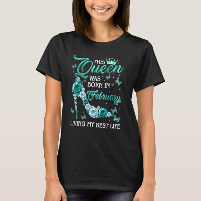 Camiseta This Queen Was Born in February Living My best Lif (Anverso)