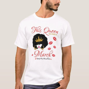 Camiseta This Queen Was Born In March Living My Blessed Lif