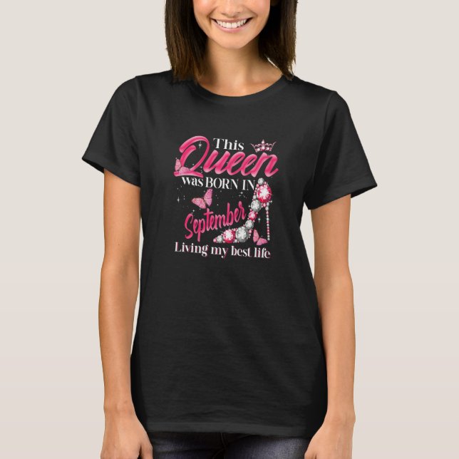 Camiseta This Queen Was Born in September Living My best Li (Anverso)
