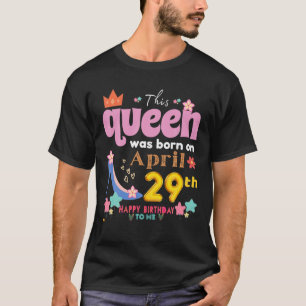 Camiseta This Queen Was Born On April 28Th, Happy Birthday
