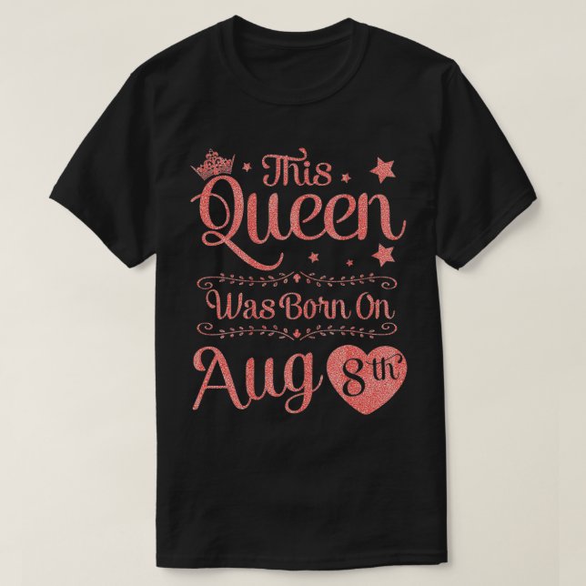 Camiseta This Queen Was Born On August 8th Birthday Woman G (Diseño del anverso)