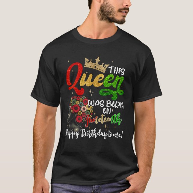 Camiseta This Queen Was Born On Juneteenth Happy Birthday T (Anverso)