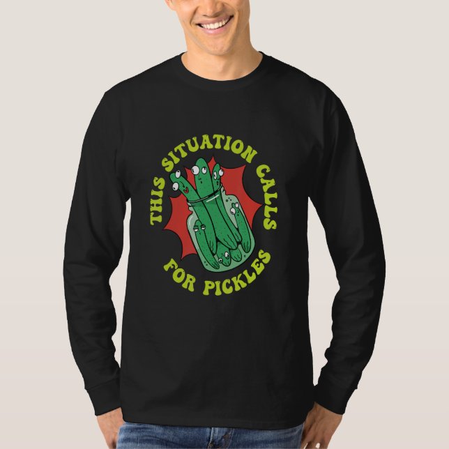Camiseta This Situation Calls For Pickles Cucumber Pickles (Anverso)