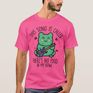 Camiseta This Song Is Calledheres No Food In My Bowl family