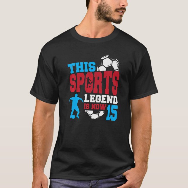 Camiseta This Sports Legend Is Now 15 Soccer Game 15th Birt (Anverso)