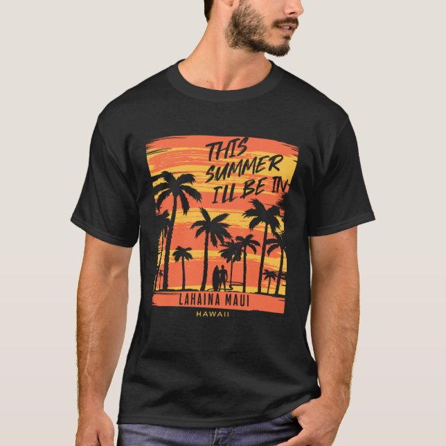 Camiseta This Summer I ll Be In Lahaina Maui Hawaii Surfing (Anverso)