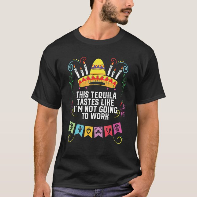 Camiseta This Tequila Tastes Like I'm Not Going To Work Alc (Anverso)