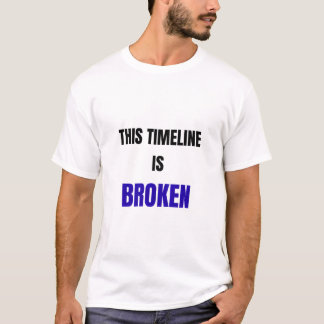 Camiseta This Timeline Is Broken Shirt – Funny Reality Glit