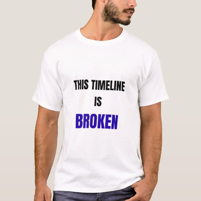 Camiseta This Timeline Is Broken Shirt – Funny Reality Glit (Anverso)