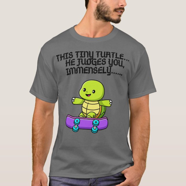 Camiseta This Tiny Turtle Judges You 2 (Anverso)