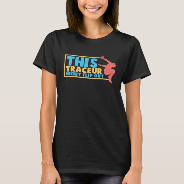 Camiseta This Traceur Might Flip Out Parkour Freerunner Fre (Anverso)
