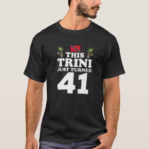 Camiseta This Trini Just Turned 41 Trinidad 41St Birthday G