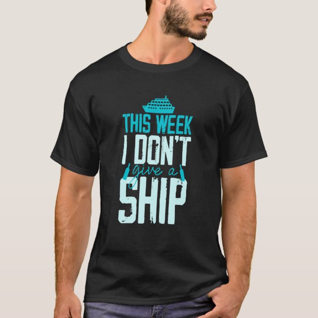 Camiseta This Week I Don't Give A Ship Cruise Fun Designs C (Anverso)