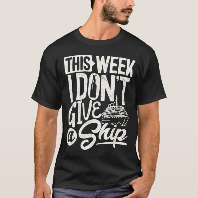 Camiseta This Whole Week I Don't Give A Ship The Cruise Shi (Anverso)