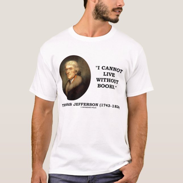 Camiseta Thomas Jefferson I no puede vivir sin los libros (Anverso)