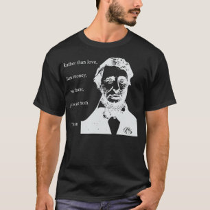 CAMISETA THOREAU QUOTE RATHER THAN MONEY THAN LOVE GIVE TRU