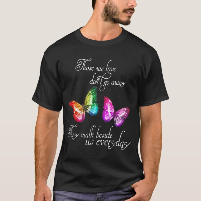Camiseta Those We Love Don't Go Away They Walk Beside Us Ev (Anverso)
