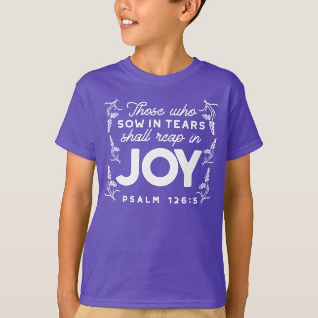 Camiseta Those Who Sow in Tears Shall Reap in Joy Quotes (Anverso)