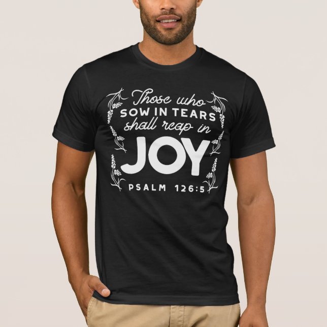Camiseta Those Who Sow in Tears Shall Reap in Joy Quotes (Anverso)