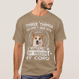 Camiseta Three Things You Dont Messt With Funny Corgi 
