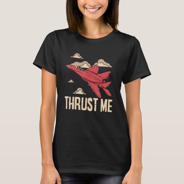 Camiseta Thrust Me Fighter Jet Pilot Aviator Aviation Airpl (Anverso)