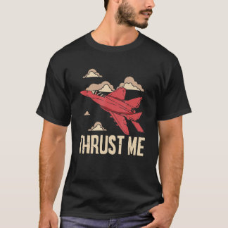 Camiseta Thrust Me Fighter Jet Pilot Aviator Aviation Airpl