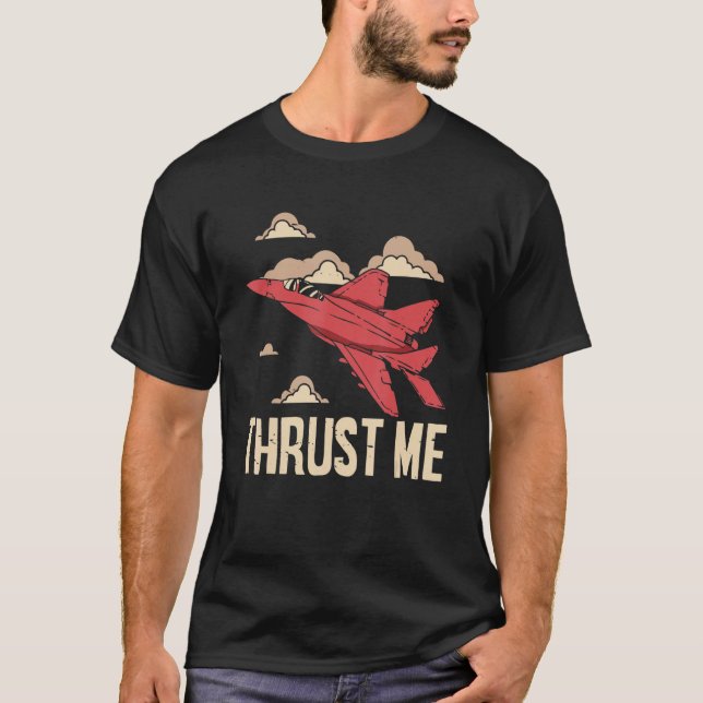 Camiseta Thrust Me Fighter Jet Pilot Aviator Aviation Airpl (Anverso)