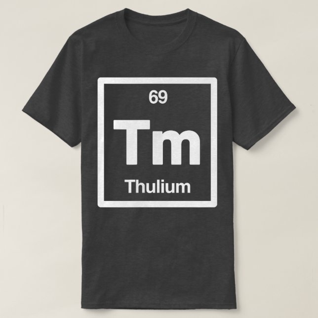 Camiseta Thulium - Tm - Periodic Table of Elements - Scienc (Diseño del anverso)