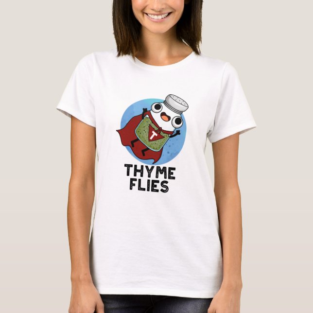 Camiseta Thyme Flies Funny Herb Pun (Anverso)