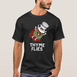 Camiseta Thyme Flies Funny Herb Pun Dark BG