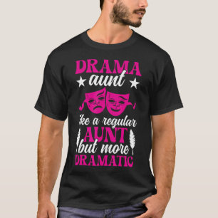 Camiseta Tía de teatro dramático Actor Tío de teatro Actriz