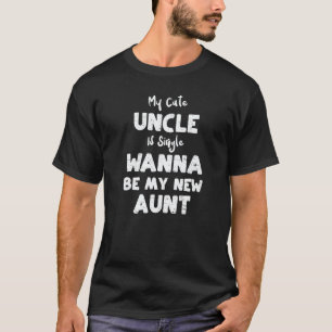 Camiseta Tía Mi Lindo Tío Está Soltero Quiere Ser Mi Nuevo