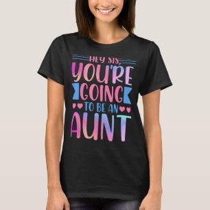 Camiseta Tía Tía Tía Hey Sis Vas a ser tía