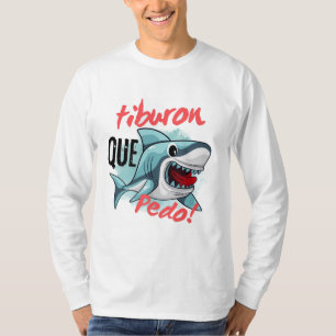 CAMISETA TIBURON DIGA QUE PEDO, TIBURÓN, QUÉ SIGUE.